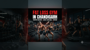Fat Loss Gym in Chandigarh